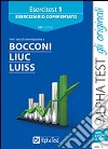 Esercitest. Vol. 1: Eserciziario commentato per i test di ammissione a Bocconi; Liuc; Luiss libro