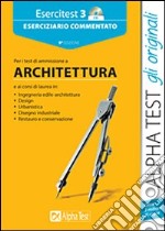 Esercitest. Con CD-ROM. Vol. 3: Eserciziario commentato per i test di ammissione a architettura libro