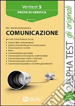 Veritest. Vol. 5: Prove di verifica per i test di ammissione all'area comunicazione libro