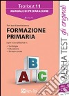 Teoritest. Vol. 11: Manuale di preparazione per test di ammissione a formazione primaria libro