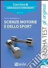 Esercitest. Vol. 8: Eserciziario commentato per i test di ammissione a scienze motorie libro