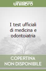 I test ufficiali di medicina e odontoiatria libro