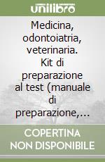 Medicina, odontoiatria, veterinaria. Kit di preparazione al test (manuale di preparazione, eserciziario commentato, prove di verifica) (2) libro