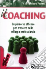 Il coaching. Un percorso efficace per crescere nello sviluppo professionale