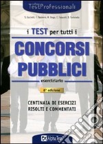 I test per tutti i concorsi pubblici. Eserciziario libro