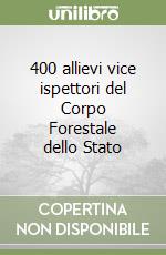 400 allievi vice ispettori del Corpo Forestale dello Stato libro