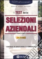 I test delle selezioni aziendali. Eserciziario libro