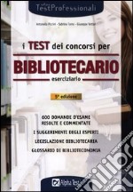 I test dei concorsi per bibliotecario. Eserciziario libro