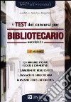 I test dei concorsi per bibliotecario. Eserciziario libro