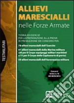 Allievi marescialli nelle forze armate. Teoria ed esercizi per la preparazione alla prova di preselezione dei concorsi libro