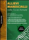 Allievi marescialli nelle forze armate. Teoria ed esercizi per la preparazione alla prova di preselezione dei concorsi libro