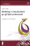 Marketing e comunicazione per gli studi professionali libro