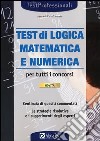 I test di logica matematica e numerica per tutti i concorsi libro