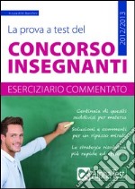 La prova a test del concorso insegnanti. Eserciziario commentato libro