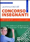 La prova a test del concorso insegnanti. 2000 quesiti con tutte le soluzioni libro