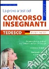 La prova a test del concorso insegnanti. Tedesco. Teoria ed esercizi libro