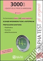 3000 quiz per l'ammissione ai master e alle lauree magistrali in scienze infermieristiche e ostetriche, professioni sanitarie libro