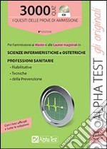 3000 quiz per l'ammissione ai master e alle lauree magistrali in scienze infermieristiche e ostetriche, professioni sanitarie. Con CD-ROM