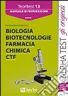 Teoritest. Vol. 13: Manuale di preparazione per l'ammissione alle prove di farmacia; biologia; CTF libro