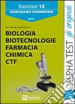 Eserciziario commentato per i test d`ammissione a Biologia, Biotecnologie, Farmacia, Chimica, Agraria, CTF