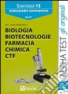 Esercitest. Vol. 13: Eserciziario commentato per l'ammissione alle prove di farmacia; biologia; CTF libro