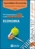 Specialitest economia. Eserciziario commentato libro