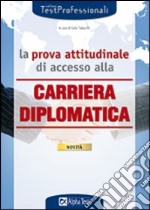 La prova attitudinale di accesso alla carriera diplomatica libro