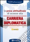 La prova attitudinale di accesso alla carriera diplomatica libro