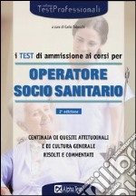 I test di ammissione ai corsi per operatore socio sanitario libro