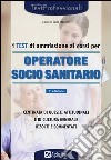 I test di ammissione ai corsi per operatore socio sanitario libro