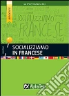 Socializziamo in francese libro di Scotti Francesca