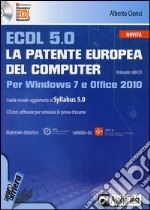 ECDL 5.0. La patente europea del computer. Per Windows 7 e Office 2010. Con CD-ROM libro