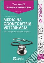 Teoritest. Vol. 2: Manuale di preparazione per i test di ammissione a medicina; odontoiatria; veterinaria libro usato