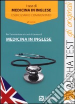 I test per l'ammissione ai corsi di laurea di medicina in inglese. Eserciziario commentato libro