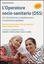 L'operatore socio-sanitario (OSS) con formazione complementare in assistenza sanitaria libro