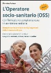 L'operatore socio-sanitario (OSS) con formazione complementare in assistenza sanitaria libro