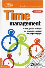 Time management. Come gestire il tempo per non essere schiavi dei propri impegni libro