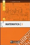 Matematica. Vol. 3: Limiti, derivate, integrali libro