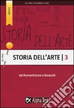 Storia dell'arte. Vol. 3: Dal Romanticismo a Basquiat