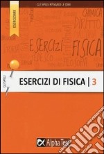 Esercizi di fisica. Vol. 3