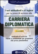 I Test attitudinali e di inglese per la prova di accesso alla carriera diplomatica libro