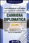 I Test attitudinali e di inglese per la prova di accesso alla carriera diplomatica libro