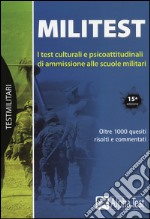 Militest. I test culturali e psicoattitudinali di ammissione alle scuole militari libro