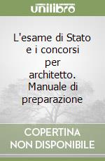 L'esame di Stato e i concorsi per architetto. Manuale di preparazione libro