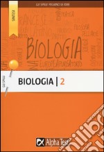 Biologia. Vol. 2: Classificazione dei viventi, anatomia, fisiologia