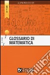 Glossario di matematica libro di Gouthier Daniele