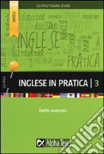 Inglese in pratica. Vol. 3: Livello avanzato libro