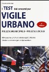 I test dei concorsi di vigile urbano. Polizia municipale-polizia locale. Eserciziario libro