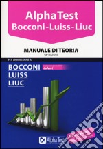 Alpha Test. Bocconi Luiss Liuc. Manuale di teoria libro