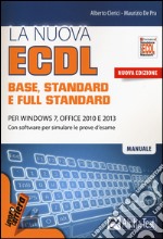 La nuova ECDL base, stantard e full standard. Per Windows 7, Office 2010 e 2013. Con software libro